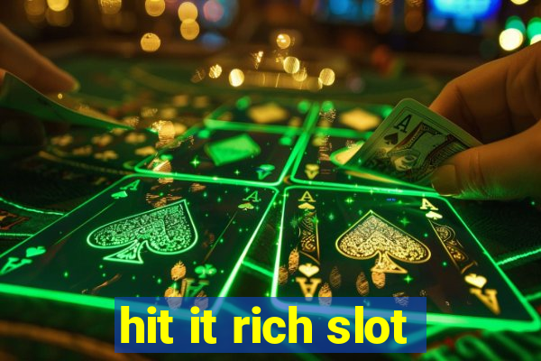 hit it rich slot